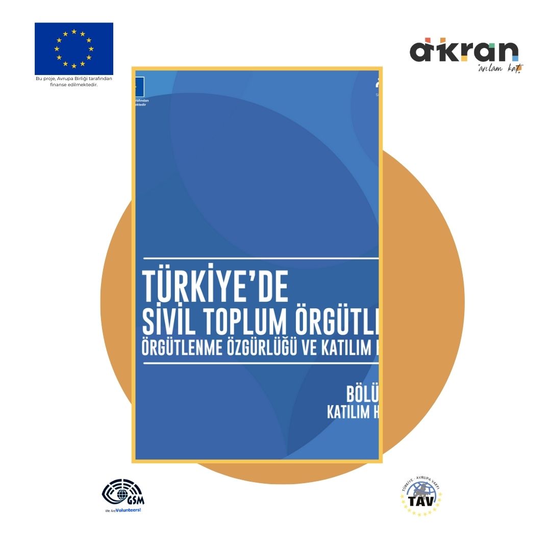 Türkiye’de Sivil Toplum Örgütleri: Örgütlenme Özgürlüğü ve Katılım Hakkı Bölüm II: Katılım Hakkı